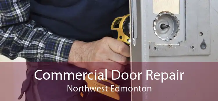 Commercial Door Repair Northwest Edmonton